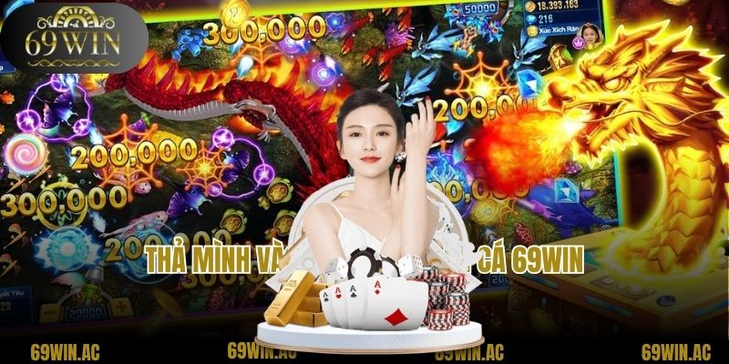 Thả mình vào đại dương săn cá 69win