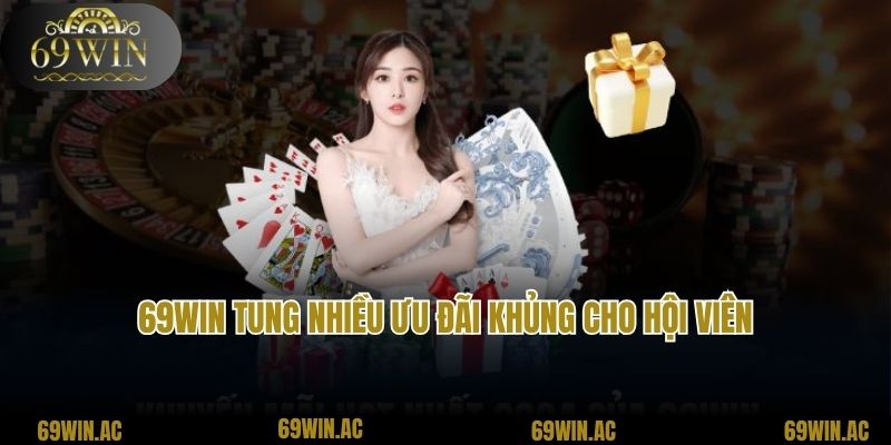 69win tung nhiều ưu đãi khủng cho hội viên