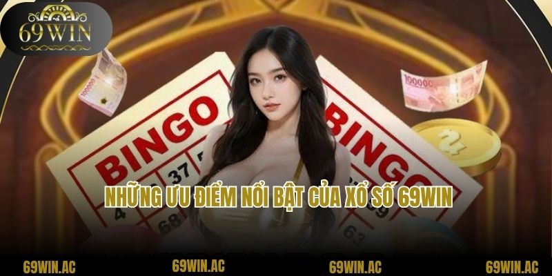 Những ưu điểm nổi bật của xổ số 69win